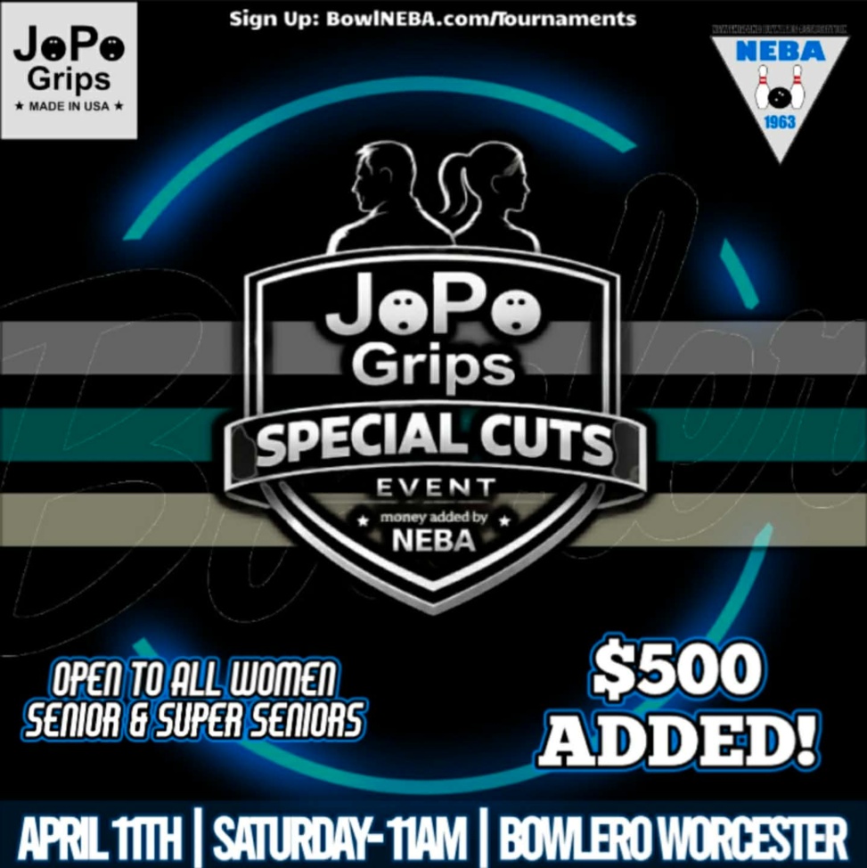 JoPo Grips Special Cuts (Women, Senior & Super Senior) - Bowlero Worcester - $ 500 added to the prize fund by NEBA